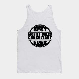 Best Mobile Sales Consultant Ever Tank Top